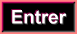 Cliquez ici pour entrer